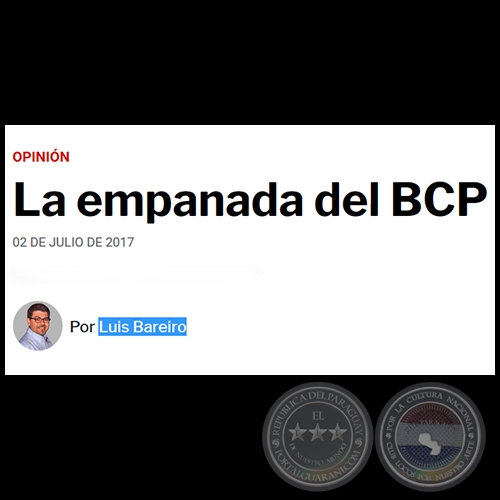 LA EMPANADA DEL BCP - Por LUIS BAREIRO - Domingo, 02 de Julio de 2017